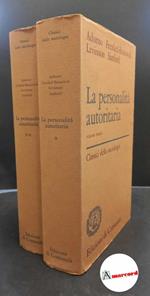 Adorno, Theodor W.. , Jervis, Giovanni. La personalità autoritaria 2 voll.Milano Edizioni di Comunità, 1973