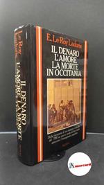 Le Roy Ladurie, Emmanuel. , and Gardy, Philippe. , Bogliolo, Giovanni. Il denaro l'amore la morte in Occitania : romanzo in lingua d'oc dell'abate Jean-Baptiste Castor Fabre (1756). Milano Rizzoli, 1983