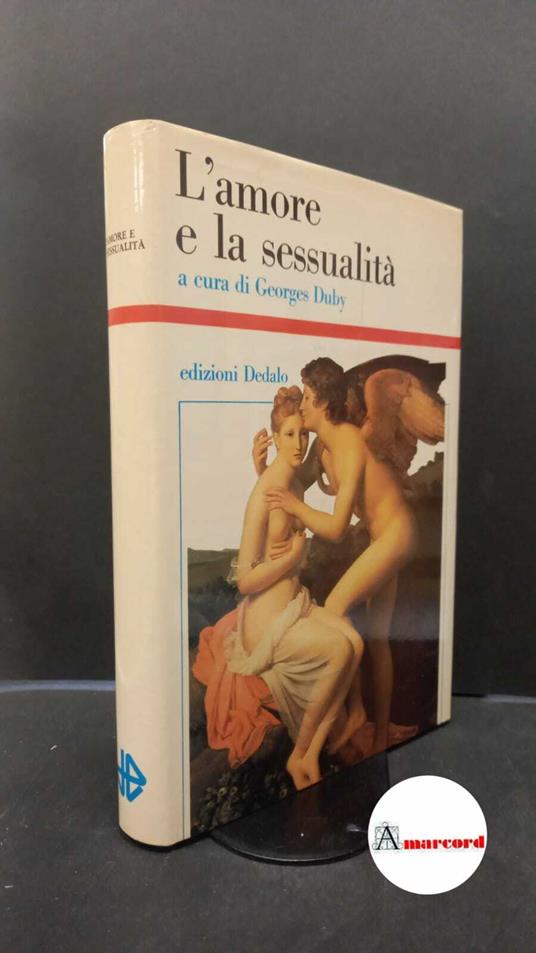 Duby, Georges. L'amore e la sessualità Bari Dedalo, 1986 - copertina