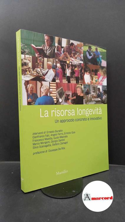 Burattin, Ernesto. La risorsa longevità : un approccio concreto e innovativo. Venezia Marsilio, 2011 - copertina