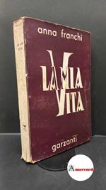 Franchi, Anna. La mia vita Milano Garzanti, 1940 prima edizione