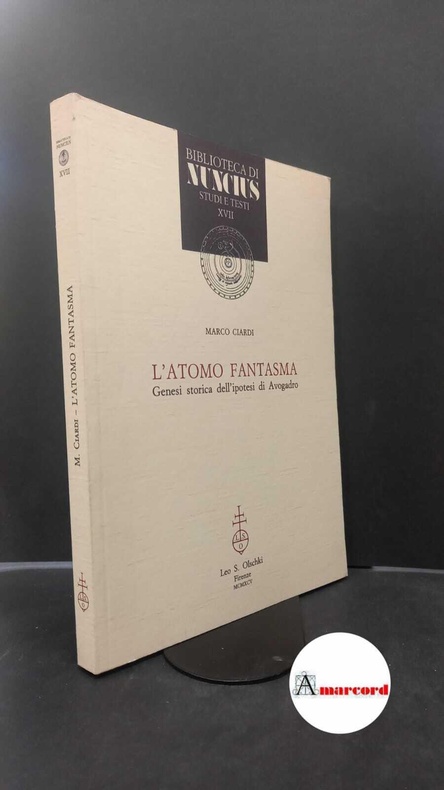 Ciardi, Marco. L'atomo fantasma : genesi storica dell'ipotesi di Avogadro. Firenze L. S. Olschki, 1995