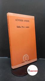 Anders, Günther. , and Gnani, Paola. Kafka, pro e contro : i documenti del processo. Ferrara G. Corbo, 1989