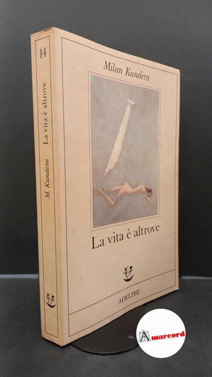 Milan Kundera. La vita è altrove. Adelphi 1987 - Milan Kundera - copertina