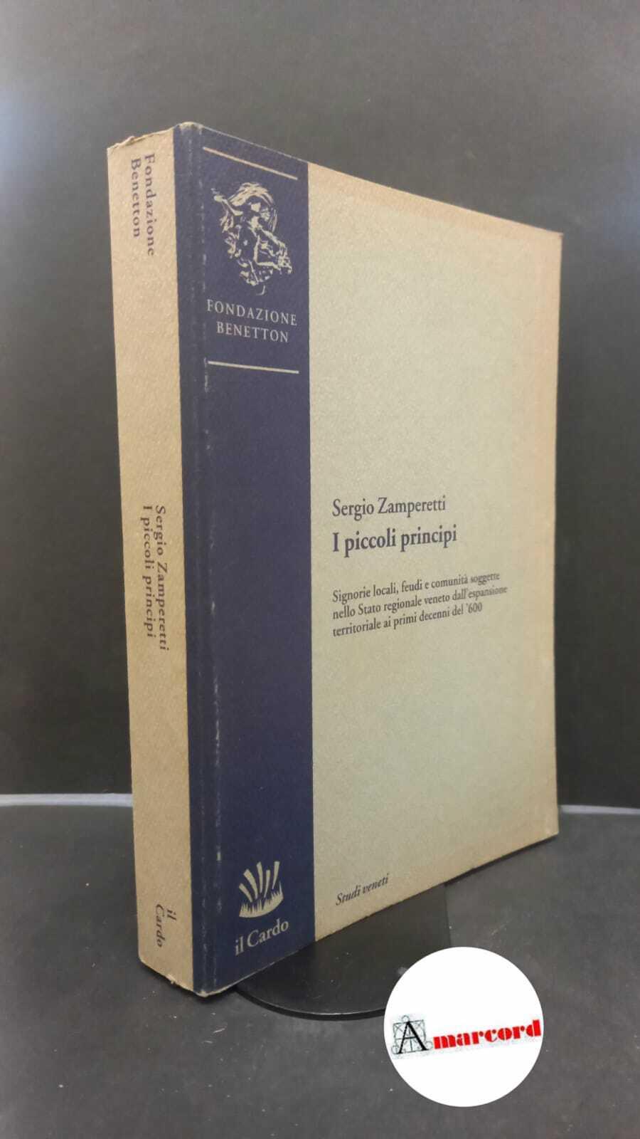 Zamperetti, Sergio. I piccoli principi : signorie locali, feudi e comunità soggette nello Stato regionale veneto dall'espansione territoriale ai primi decenni del '600. Venezia Il cardo, 1991