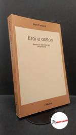 Fumaroli, Marc. , and Zecchi, Lina. Eroi e oratori : retorica e drammaturgia secentesche. Bologna Il mulino, 1990