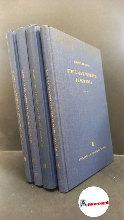 Arnim, Hans Friedrich August : von. Stoicorum veterum fragmenta 4 voll.Stutgardiae in aedibus B. G. Teubneri, 1964 - copertina