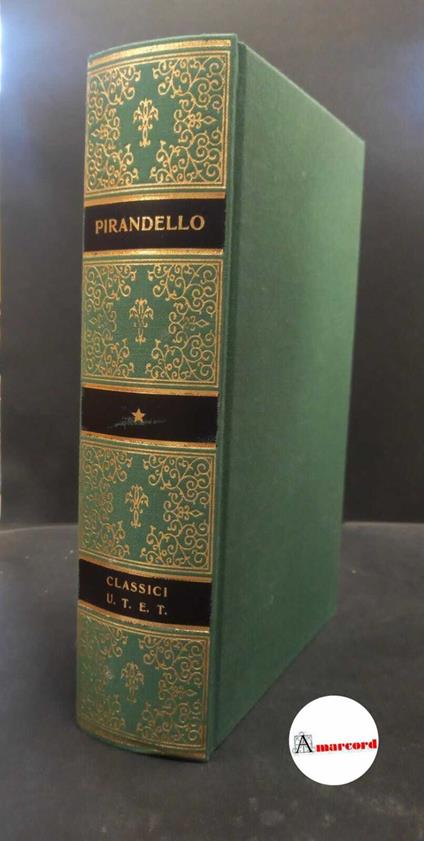 Pirandello, Luigi. , and Pupino, Angelo R.. Opere Torino Unione tipografico-editrice torinese, 2009 - copertina