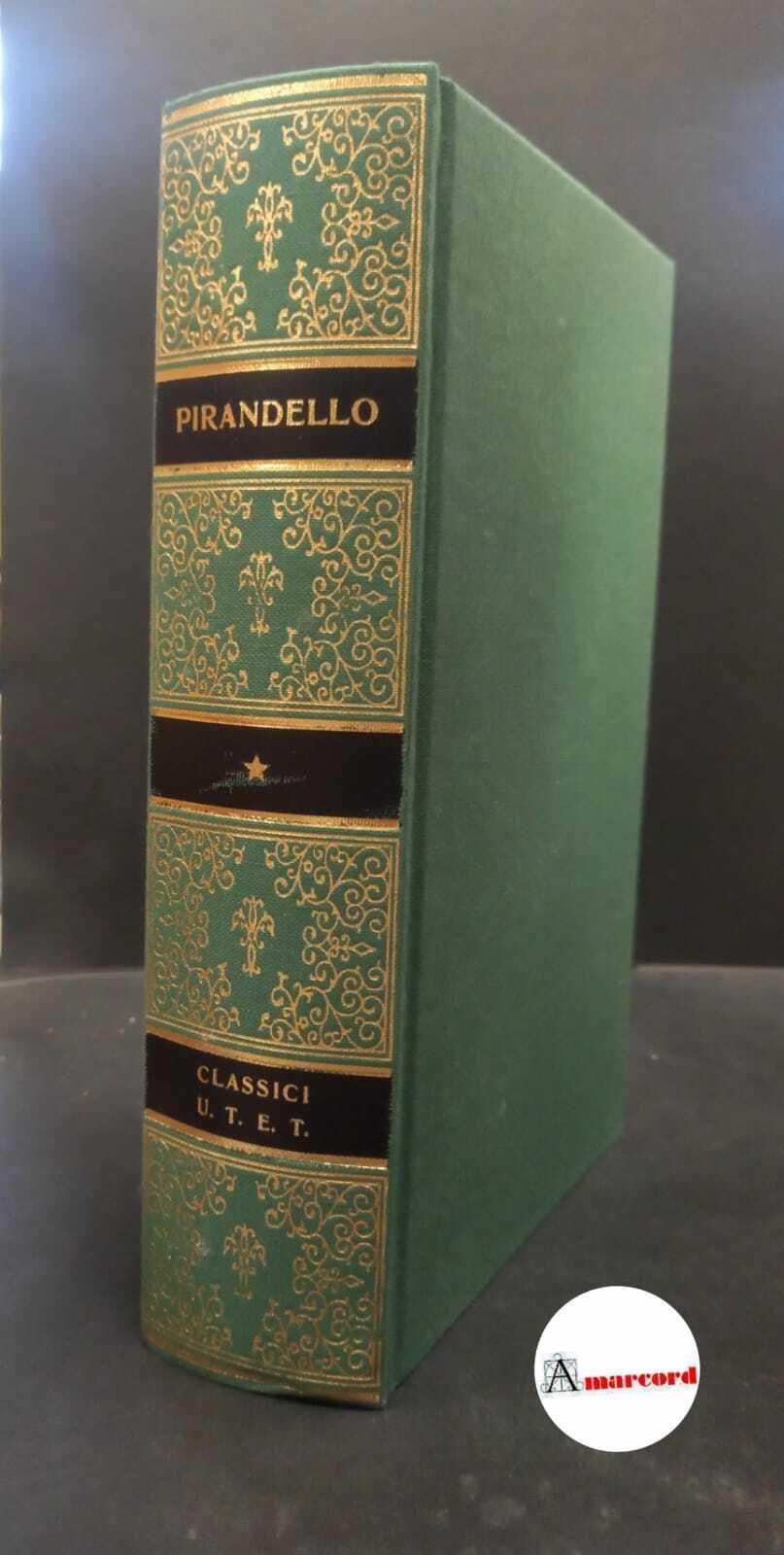 Pirandello, Luigi. , and Pupino, Angelo R.. Opere Torino Unione tipografico-editrice torinese, 2009