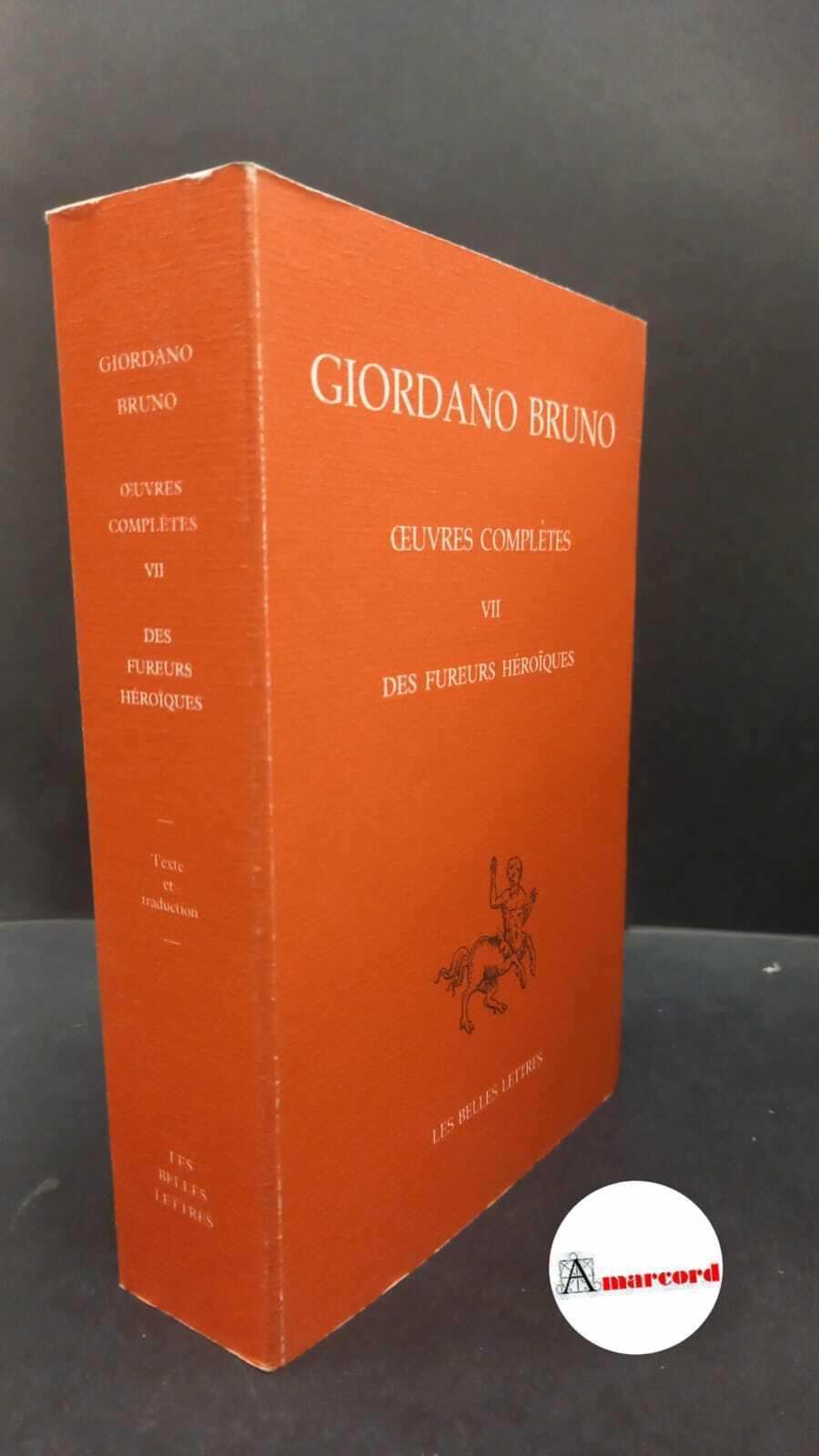 Bruno, Giordano. , and Granada, Miguel Ángel. , Hersant, Yves. , Michel, Paul-Henri. 7: Des fureurs héroiques Paris Les belles lettres, 1999
