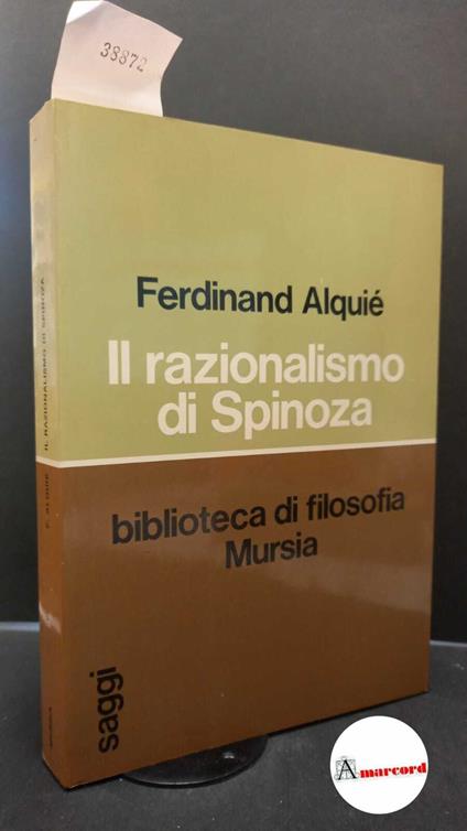 Alquié, Ferdinand. Il razionalismo di Spinoza Milano Mursia, 1987 - Ferdinand Alquié - copertina