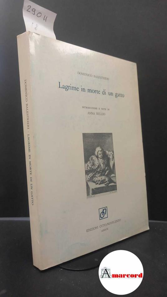 Balestrieri, Domenico. , and Bellio, Anna. Lagrime in morte di un gatto Azzate Edizioni Otto/Novecento, 1984 - Domenico Balestrieri - copertina