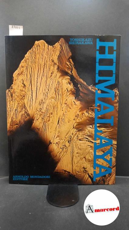 Shirakawa, Yoshikazu. , and Desio, Ardito. Himalaya Milano A. Mondadori, 1976 - Yoshikazu Shirakawa - copertina