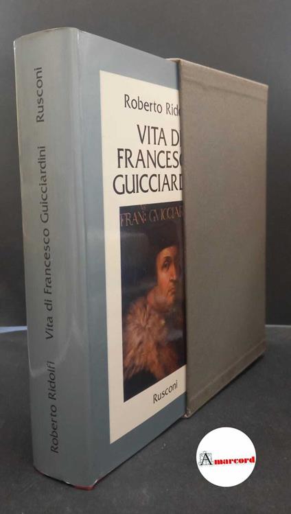 Ridolfi, Roberto. Vita di Francesco Guicciardini Milano Rusconi, 1982 - Roberto Ridolfi - copertina