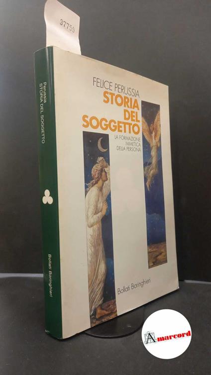 Perussia, Felice. Storia del soggetto : la formazione mimetica della persona. Torino Bollati Boringhieri, 2000 - copertina
