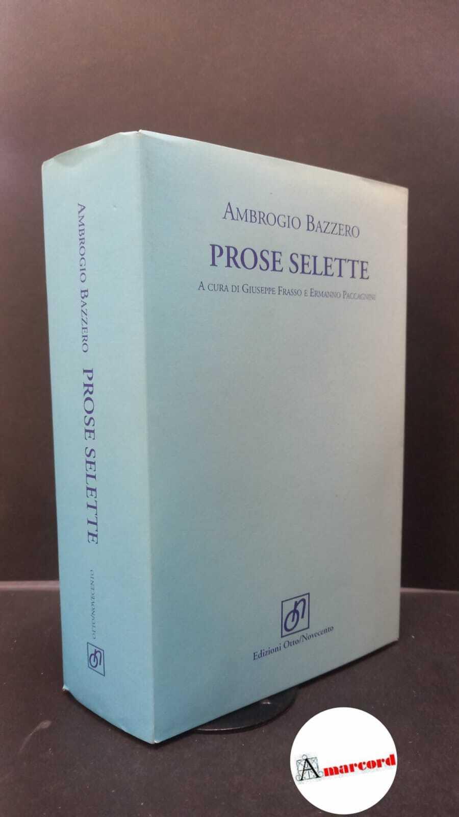 Bazzero, Ambrogio. , and Frasso, Giuseppe. , Paccagnini, Ermanno. Prose selette \Milano! Otto/Novecento, 1997