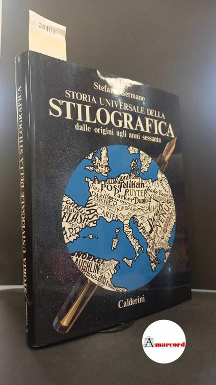 Germano, Stefano. Storia universale della stilografica : dalle origini agli anni Sessanta. Bologna Calderini, 1991 - copertina