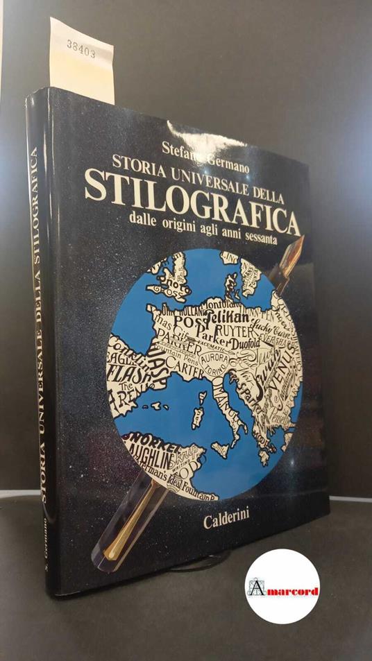 Germano, Stefano. Storia universale della stilografica : dalle origini agli anni Sessanta. Bologna Calderini, 1991 - copertina
