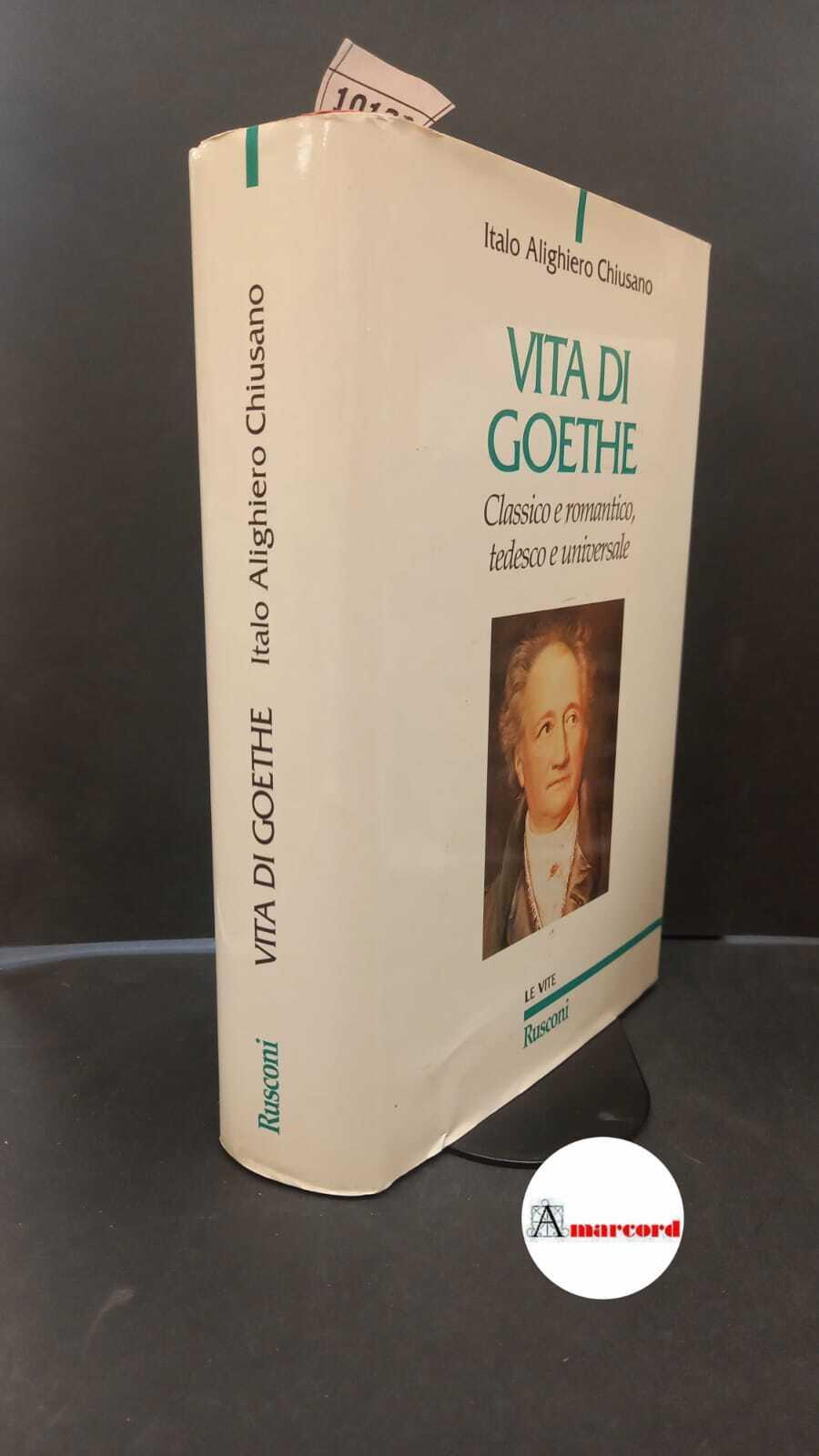 Chiusano, Italo Alighiero. Vita di Goethe Milano Rusconi, 1981