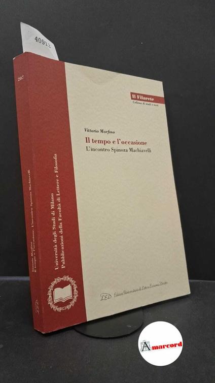 Morfino, Vittorio. �Il �tempo e l'occasione : l'incontro Spinoza Machiavelli. Milano LED, 2002 - copertina