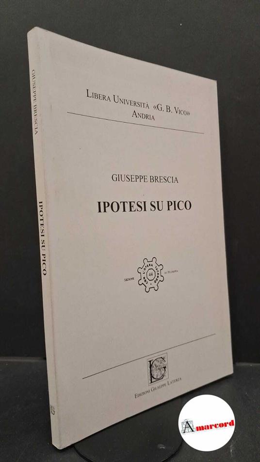Brescia, Giuseppe. Ipotesi su Pico Bari Giuseppe Laterza, 2011 - Giuseppe Brescia - copertina