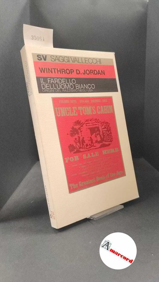 Jordan, Winthrop D.. , and Lanzillo, Grazia. �Il �fardello dell'uomo bianco : origini del razzismo negli USA. Firenze Vallecchi, 1976 - copertina