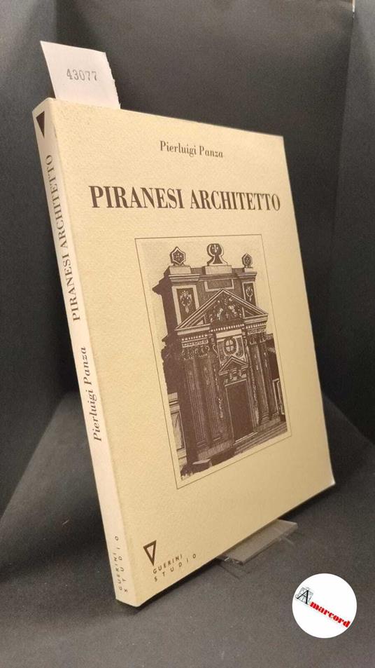 Panza, Pierluigi. , and Piranesi, Giambattista. Piranesi architetto Milano Guerini studio, 1998 - copertina