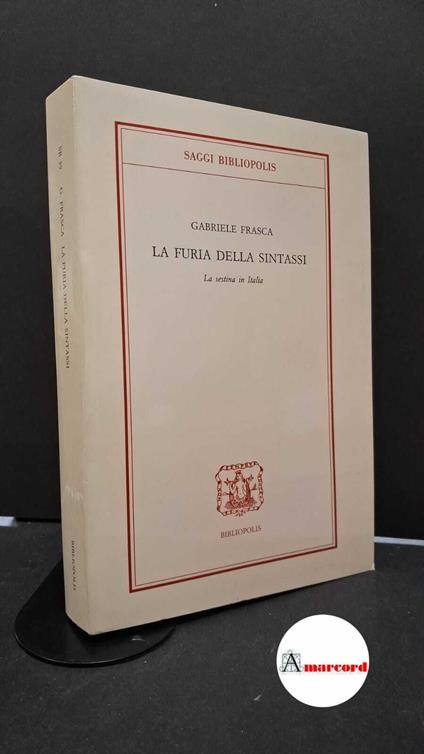 Frasca, Gabriele. �La �furia della sintassi : �la �sestina in Italia. Napoli Bibliopolis, 1992 - copertina