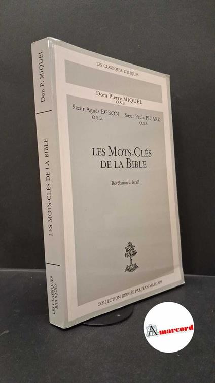 Miquel, Pierre. , and Égron, Agnès. , Picard, Paula. �Les �mots-clés de la Bible : révélation à Israel . Paris Miquel, Pierre. , and Égron, Agnès. , Picard, Paula. �Les �mots-clés de la Bible : révélation à Israel . Paris Beauchesne, 1996, - copertina