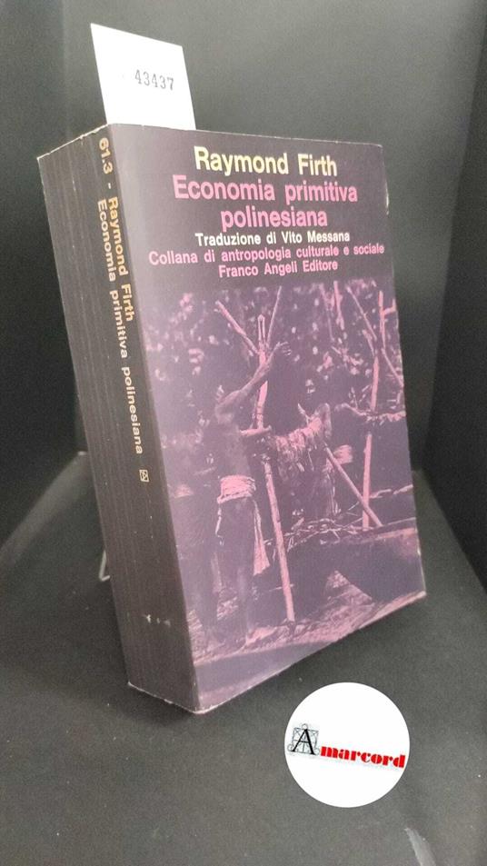 Firth, Raymond. , and Messana, Vito. Economia primitiva polinesiana Milano Franco Angeli, 1977 - copertina