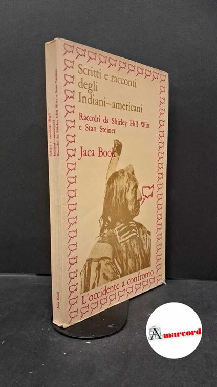 Steiner, Stan. , Witt, Shirley Hill. , Gervasini, Ileana. , Pellegrini, Corrado. Scritti e racconti degli indiani-americani Milano Jaca book, 1974 - copertina