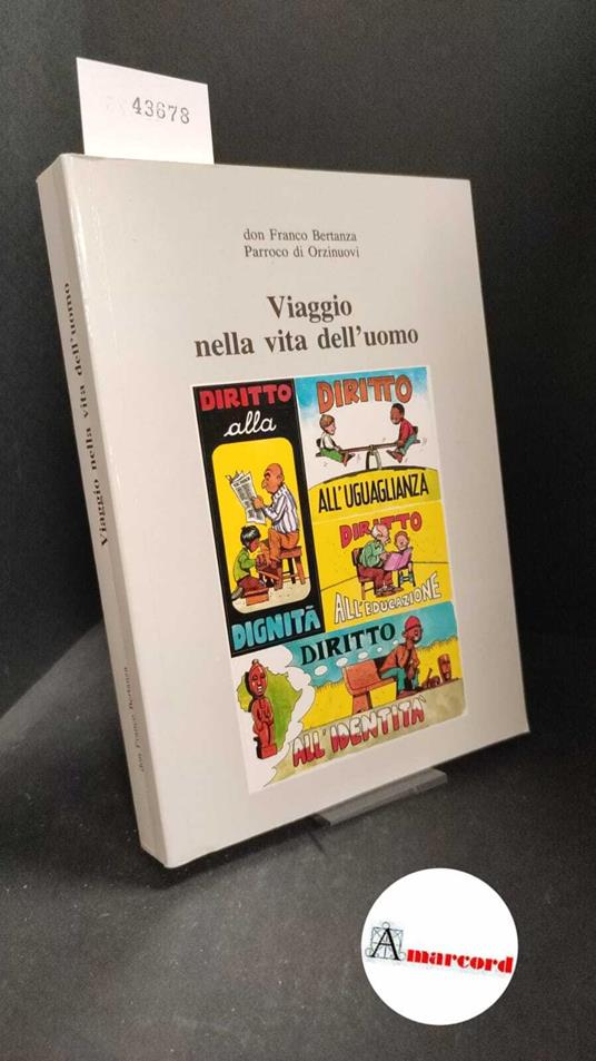 Bertanza, Franco. , and Trappa, Simona. Viaggio nella vita dell'uomo [Orzinuovi (BS) s.n., 1996 - copertina