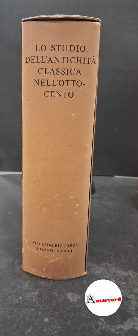 Lo studio dell'antichità classica nell'Ottocento. Ricciardi Editore 1962. Con cofanetto - Piero Treves - copertina