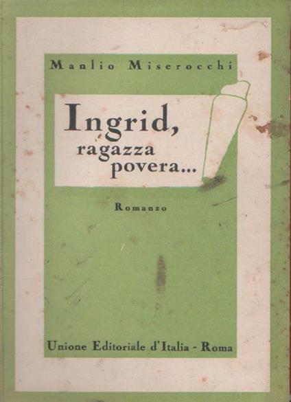 Ingrid. ragazza povera..... Manlio Miserocchi - Manlio Miserocchi - copertina