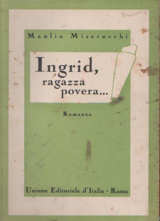 Ingrid. ragazza povera..... Manlio Miserocchi - Manlio Miserocchi - copertina