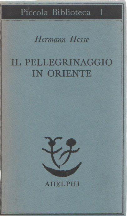 Pellegrinaggio in oriente. Hermann Hesse - Hermann Hesse - copertina