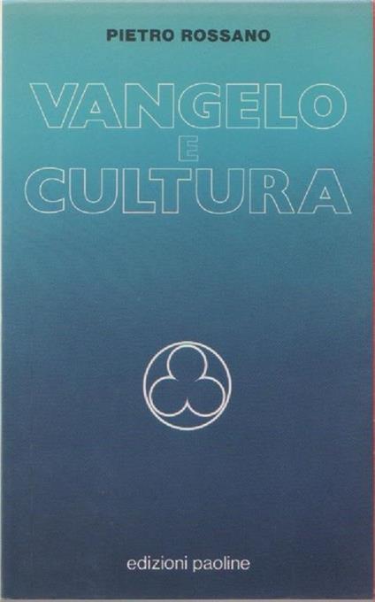 Vangelo e cultura. Note per un incontro tra il Vangelo e.... P. Rossano - P. Rossano - copertina