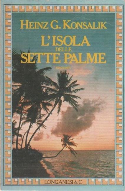 L' isola delle sette Palme. Heinz G. Konsalik - Heinz G. Konsalik - copertina