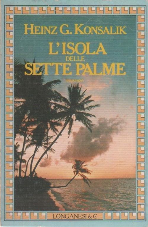 L' isola delle sette Palme. Heinz G. Konsalik - Heinz G. Konsalik - copertina