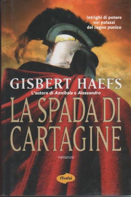 La spada di Cartagine. Gisbert Haefs - Gisbert Haefs - copertina