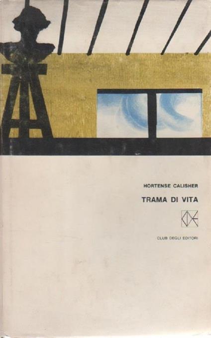 Trama di vita. Hortense Calisher - Hortense Calisher - copertina