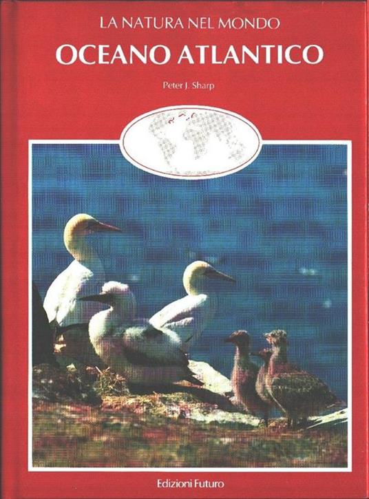 La natura nel mondo. Oceano Atlantico. Peter J. Sharp - copertina