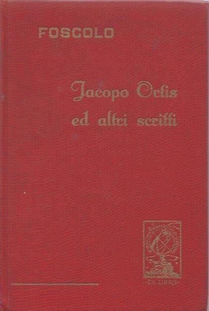 Jacopo Ortis ed altri scritti. Ugo Foscolo - Ugo Foscolo - copertina