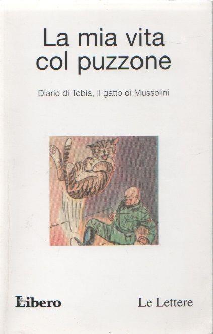 La mia vita col puzzone. Diario di Tobia, il gatto di Mussolini - Guglielmo Guasta - copertina