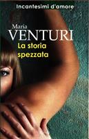 La storia spezzata. Maria Venturi