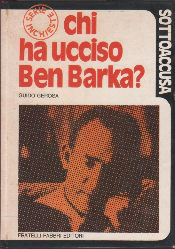 Chi ha ucciso Ben Barka?. Guido Gerosa