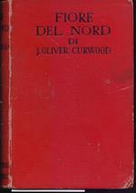 Fiore del nord. James Oliver Curwood