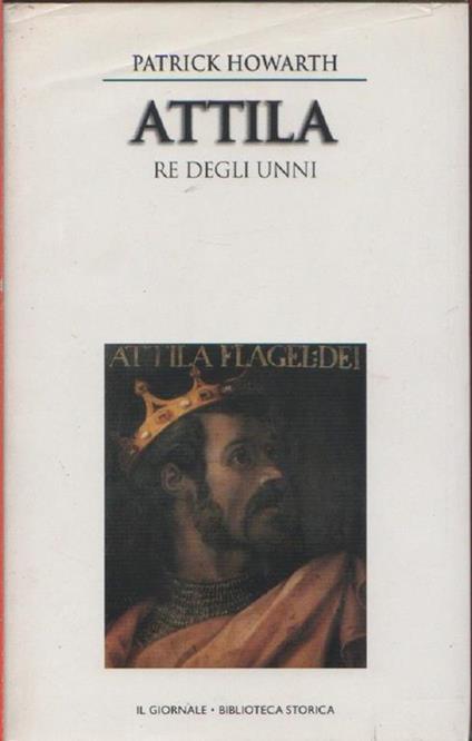 Attila. Re degli Unni. Patrick Howarth - Patrick Howarth - copertina