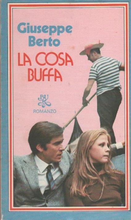 La cosa buffa. Giuseppe Berto - Giuseppe Berto - copertina
