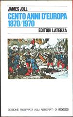 Cento anni d'Europa. 1870/1970. James Joll